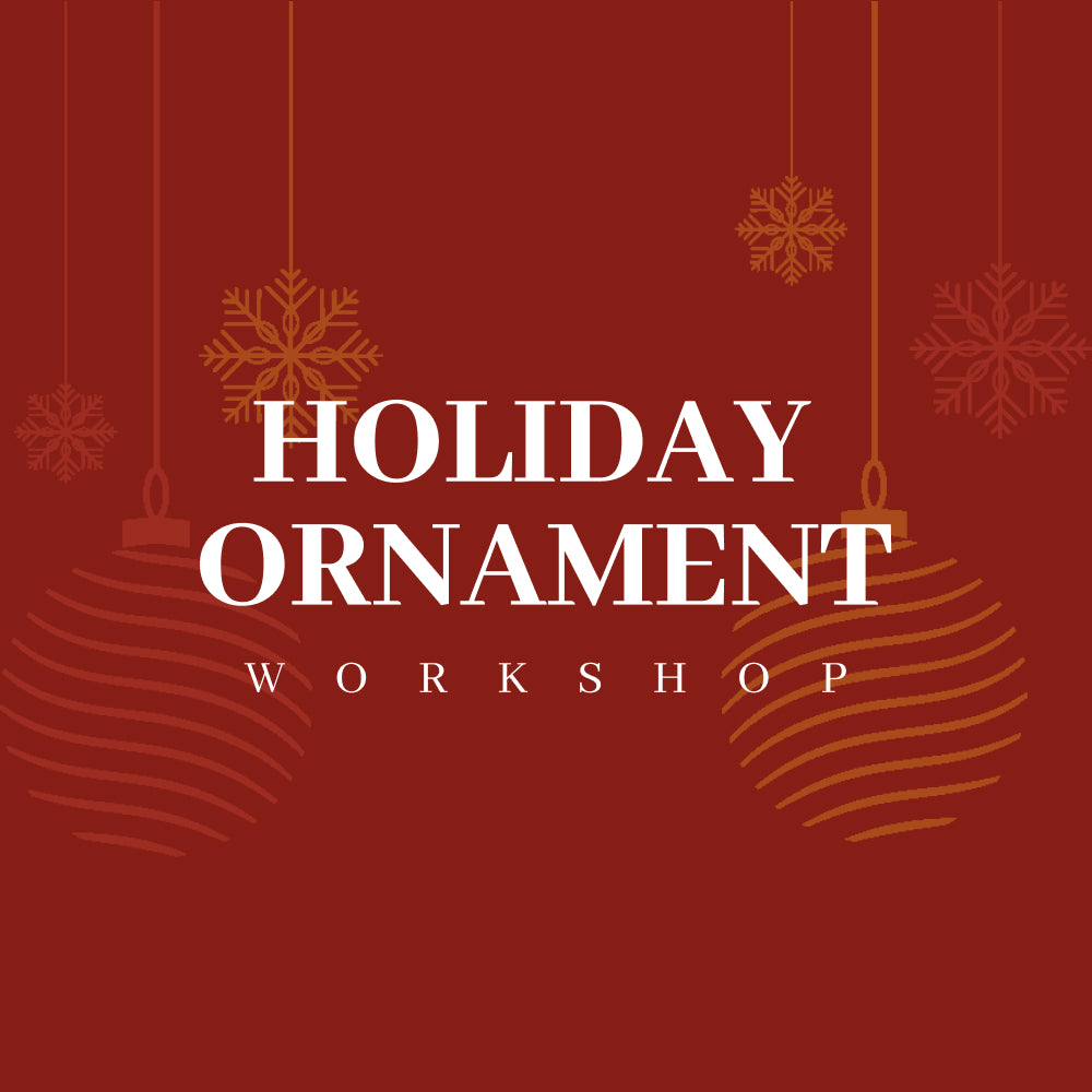 Holiday Ornament Workshop